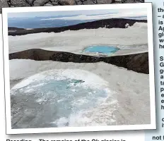  ??  ?? Receding... The remains of the Ok glacier in Iceland, the first to be officially pronounced dead