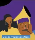  ??  ?? Mois de l’histoire des Noirs