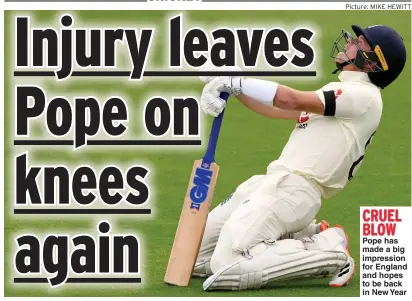  ?? Picture: MIKE HEWITT ?? CRUEL BLOW Pope has made a big impression for England and hopes to be back in New Year