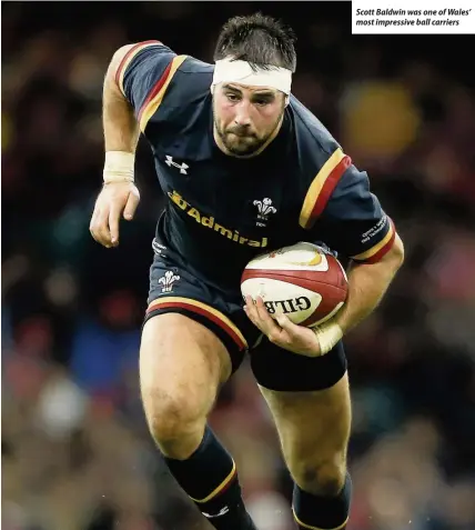  ??  ?? Scott Baldwin was one of Wales’ most impressive ball carriers