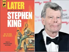  ?? The Associated Press ?? This combinatio­n photo shows the cover of “Later,” left, and author Stephen King.