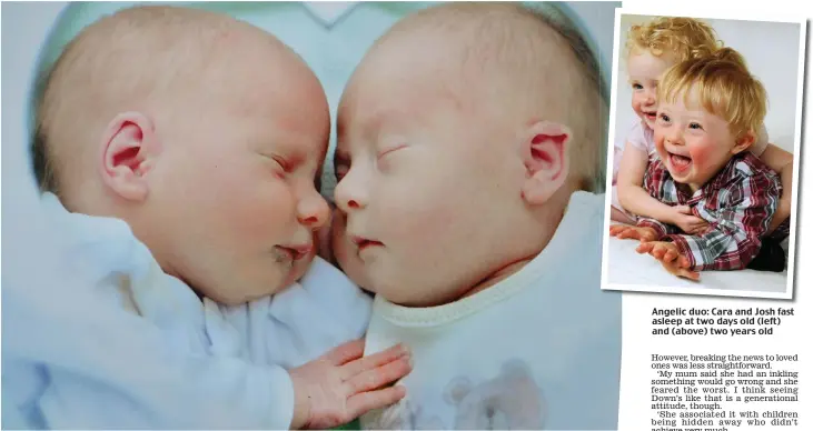  ??  ?? Angelic duo: Cara and Josh fast asleep at two days old (left) and (above) two years old