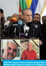  ?? — AFP ?? JAHLIYEH, Lebanon: Former Lebanese minister Wiam Wahhab speaks during the funeral of his bodyguard Mohammed Abu Diab in this village in Mount Lebanon yesterday.