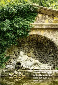  ??  ?? The reclining figure in the Nymphaeum looks out over a small pool