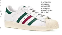  ??  ?? A Adidas abre os arquivos dos anos 80 e relança os Adidas Superstar 80 (€104)