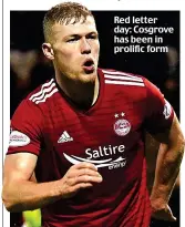 ??  ?? Bold caption Red letter day: Cosgrove has been in prolific form
