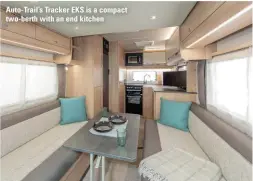  ??  ?? Auto-Trail’s Tracker EKS is a compact two-berth with an end kitchen