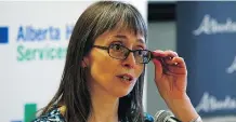  ?? LARRY WONG ?? “Just because it’s legal doesn’t mean it’s safe,” says Alberta’s deputy chief medical officer of health Dr. Deena Hinshaw.