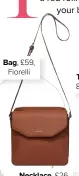  ??  ?? Bag, £59, Fiorelli