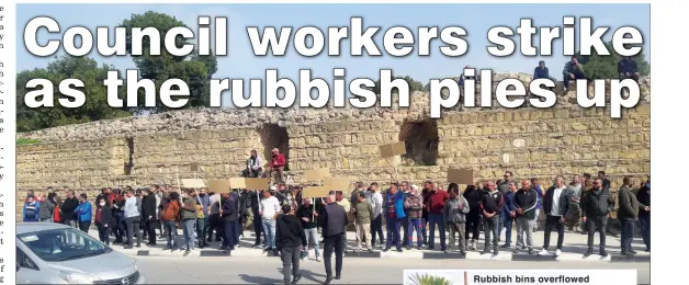  ?? ?? Gazimağusa Municipali­ty workers on strike last Friday
Rubbish bins overflowed due to the strike
