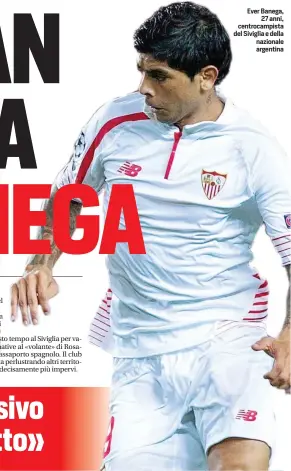  ??  ?? Ever Banega,
27 anni, centrocamp­ista del Siviglia e della nazionale argentina