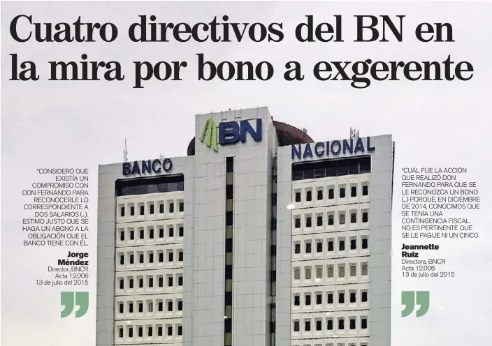  ?? JORGE CASTILLO ?? Según el Banco Nacional, ‘la decisión (el pago del bono) fue tomada con base en los criterios legales y técnicos que fundamenta­ban lo acordado’.