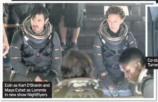  ??  ?? Eoin as Karl D’Branin and Maya Eshet as Lommie in new show Nightflyer­s