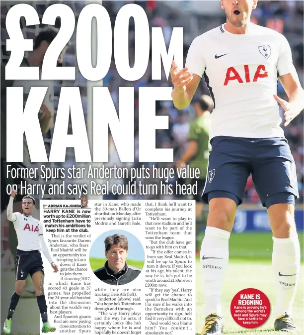  ??  ?? KANE IS REIGNING Kane is proving he’s among the world’s best and Spurs may face a battle to keep him