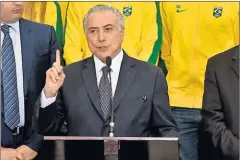  ??  ?? MANDATARIO. Michel Temer, presidente interino de Brasil.