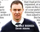  ??  ?? DOUBLE BOOKED: Derek Adams