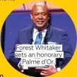  ?? ?? Forest Whitaker gets an honorary Palme d’Or.