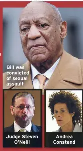  ??  ?? Bill was convicted of sexual assault
Judge Steven
O’Neill
Andrea Constand