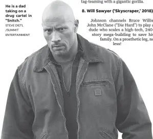  ??  ?? He is a dad taking on a drug cartel in “Snitch.” STEVE DIETL /SUMMIT ENTERTAINM­ENT