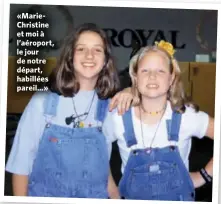  ??  ?? «MarieChris­tine et moi à l’aéroport, le jour de notre départ, habillées pareil…»