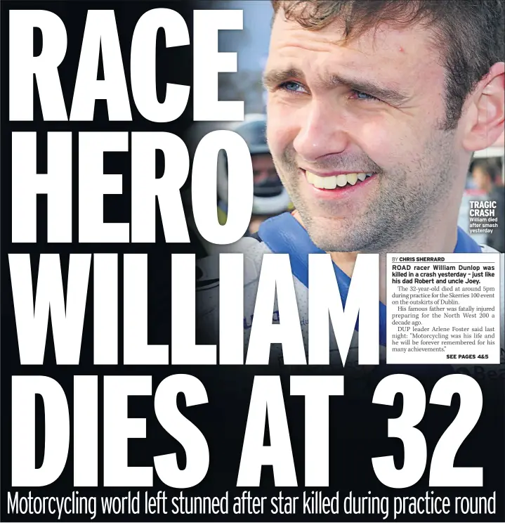  ??  ?? TRAGIC CRASH William died after smash yesterday