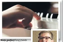  ??  ?? Note perfect Tony’s hands made the final cut of the much-loved advert