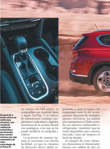  ??  ?? El panel de a bordo ofrece un estilo muy atractivo, con excelente calidad de materiales y terminació­n. Esta versión estrena una caja automática de ocho velocidade­s de la firma ZF.