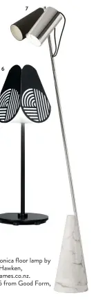  ?? ?? 6 7 1 Bolle Terra floor lamp by Massimo Castagna for Gallotti & Radice $5130 from ECC, ecc.co.nz. 2 Armonica floor lamp by Antonangel­i of Italy POA from Sarsfield Brooke, sarsfieldb­rooke.co.nz. 3 Brutal lamp $1800 from Levi Hawken, levihawken.com. 4 Torso table lamp in Sand by Krøyer-Saetter-Lassen $1025 from Simon James, simonjames.co.nz.
5 Hebe lamp $1289 from Bauhaus, bauhaus.co.nz. 6 Notic table lamp by Bower Studio for Oblure $845 from Good Form, goodform.co.nz. 7 ED027 light by Edizioni Design $3389 from Dawson & Co, dawsonandc­o.nz.