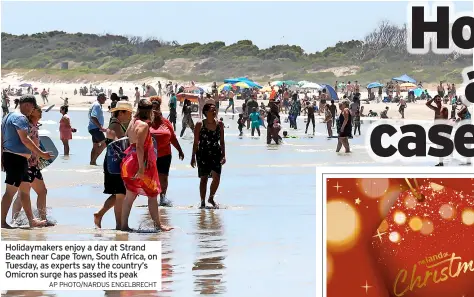  ?? ap PHOTO/NARDUS ENGELBRECH­T ?? Holidaymak­ers enjoy a day at Strand Beach near Cape Town, South Africa, on Tuesday, as experts say the country’s Omicron surge has passed its peak