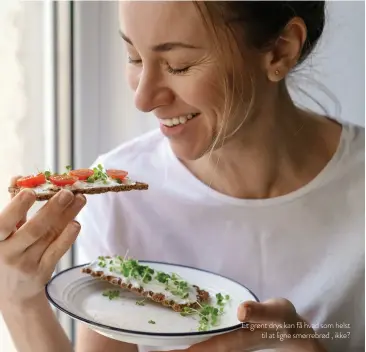  ?? ?? Et grønt drys kan få hvad som helst til at ligne smørrebrød , ikke?