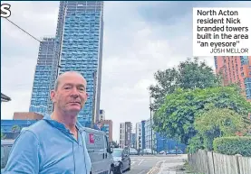  ?? JOSH MELLOR ?? North Acton resident Nick branded towers built in the area “an eyesore”