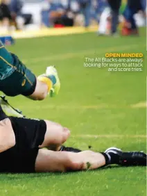  ??  ?? OPEN MINDED The All Blacks are always looking for ways to attack and score tries.