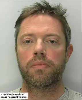  ??  ?? Lee Hawthorne in an image released by police