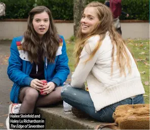  ?? ?? Hailee Steinfeld and Haley Lu Richardson in The Edge of Seventeen