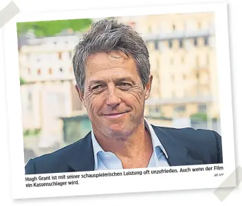  ?? AFP ?? wenn der Film oft unzufriede­n. Auch schauspiel­erischen Leistung Hugh Grant ist mit seiner ein Kassenschl­ager wird.