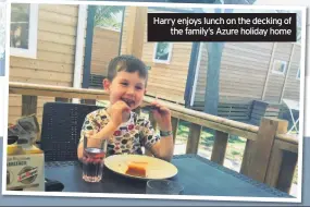  ??  ?? Harry enjoys lunch on the decking of the family’s Azure holiday home