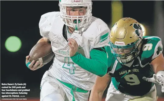  ?? ALLEN CUNNINGHAM/FOR THE SUN-TIMES ?? Notre Dame’s Ty Gavin (4) rushed for 240 yards and four touchdowns and grabbed two intercepti­ons Saturday against St. Patrick.