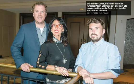  ??  ?? Mathieu St-Louis, Patricia Saputo et Charles Pépin-Clément ont pris part à la soirée du Groupe La Relève, en famille, en affaires, hier soir.