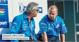  ??  ?? Gascoyne (right) credits Briatore for hiring top talents