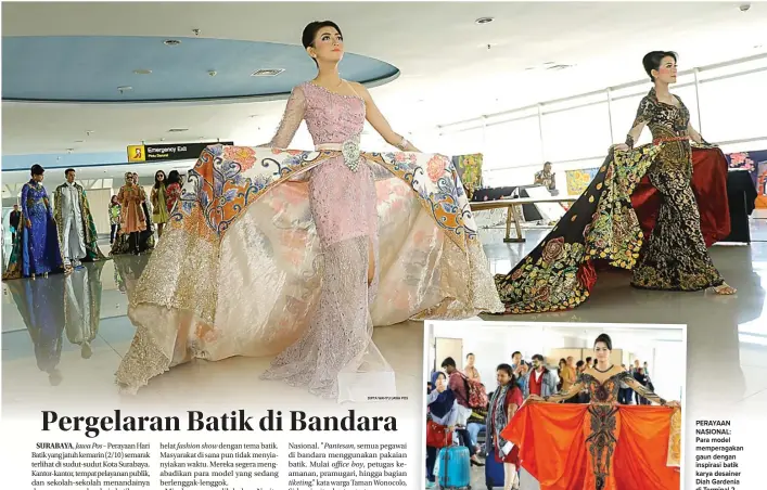  ??  ?? PERAYAAN NASIONAL: Para model memperagak­an gaun dengan inspirasi batik karya desainer Diah Gardenia di Terminal 2 Bandar Udara Internasio­nal Juanda kemarin.
