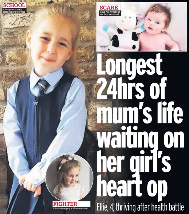  ??  ?? SCHOOL Ellie Lyons attends lessons like other kids FIGHTEREll­ie had surgery at 18-months-old SCARE Issue was noticed at just two-weeks-old