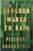  ??  ?? Pitchaya Sudbanthad’s Bangkok Wakes to Rain is the Climate Reads pick for March.