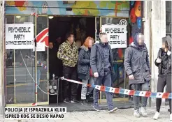  ??  ?? policija je ispraznila klub ispred kog se desio napad