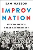  ??  ?? “IMPROV NATION” by Sam Wasson; Houghton Mifflin Harcourt (449 pages, $28)