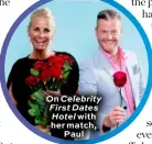  ??  ?? On Celebrity First Dates Hotel with her match, Paul