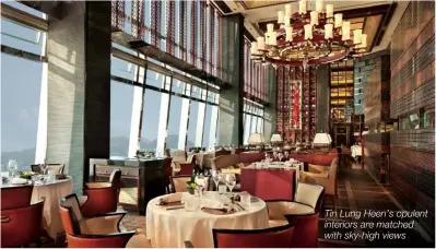  ??  ?? Tin Lung Heen
provides a textbook lesson in Cantonese cuisine Tin Lung Heen’s opulent interiors are matched with sky-high views
