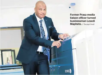  ?? / Supplied ?? Former Prasa media liaison officer turned businessma­n Lesedi Mapheto.