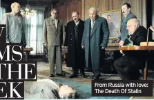  ??  ?? From Russia with love: The Death Of Stalin