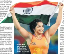  ??  ?? ■ Sakshi Malik won bronze at the Gold Coast Commonweal­th Games. GETTY IMAGES