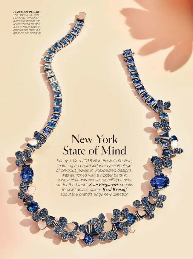  ??  ?? RHAPSODY IN BLUE The Tiffany &amp; Co 2018 Blue Book Collection is a breath of fresh air with unconventi­onal designs such as this necklace in platinum with mixed-cut sapphires and diamonds